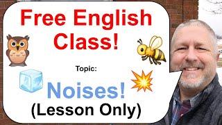 Let's Learn English! Topic: Noises!  (Lesson Only)