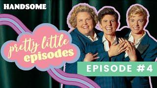 Pretty Little Episode #4 | Handsome