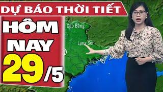 Dự báo thời tiết hôm nay mới nhất ngày 29/5 | Dự báo thời tiết 3 ngày tới