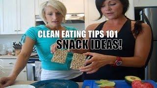 Clean Eating Tips 101 Tracy Steen and Leslie Keats - Quick Snacks!