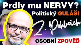 Zdeněk Pohlreich:  Co to jako je ?? Politický GULÁŠ se blíží ke konci? [osobní zpověď]