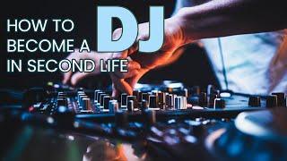 How to Become a DJ in Second Life