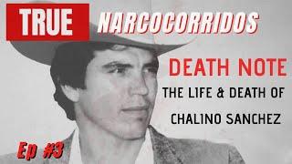 Death Note: The Life & Death of Chalino Sanchez | True Narcocorridos Ep. #3