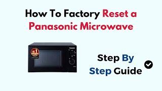 How To Factory Reset a Panasonic Microwave