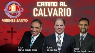 CAMINO AL CALVARIO - Dr. Luis Paz y los Pastores Mizraim Esquilín García y Mizraim Esquilín Carrero