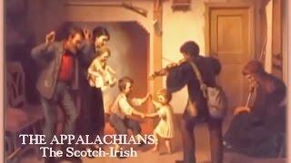 The Appalachians: The Scotch-Irish / Scots-Irish