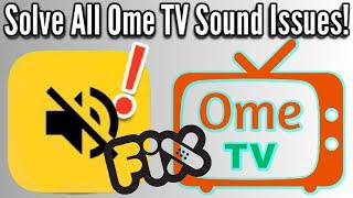 Fix all Ome TV Sound Problems | Ometv sound not Working FIX