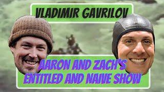 Vladimir Gavrilov | Aaron and Zach's Entitled and Naive Rafting Show