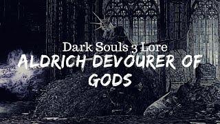 Dark Souls 3 Lore: Aldrich, The Devourer of Gods (Pontiff Sulyvahn and the Deep)