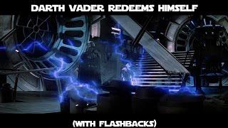 Darth Vader redeems himself (EP6 - Edited with Flashbacks)