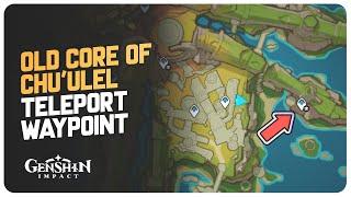 Hidden Teleport Waypoint - Old Core of Chu'ulel Teleport Waypoint (Guide) | Genshin Impact 5.2