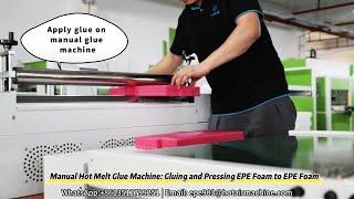 Manual Hot Melt Glue Machine: Gluing and Pressing EPE Foam to EPE Foam