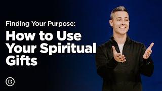 Finding Your Purpose: How to Use Your Spiritual Gifts