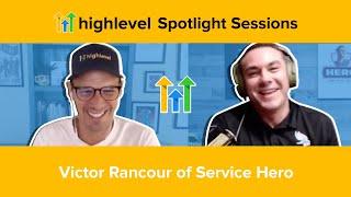 HighLevel Spotlight Sessions with Victor Rancour of Service Hero