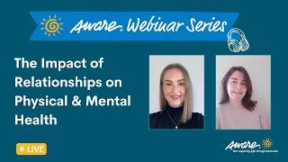 The Impact of Relationships on Physical and Mental Health | Aware Webinar