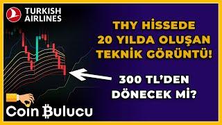 THY HİSSEDE 20 YILDA OLUŞAN TEKNİK GÖRÜNTÜ! 300 TL’DEN DÖNECEK Mİ?