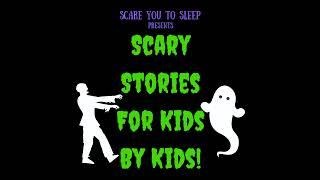 48: Scary Stories For Kids By Kids!