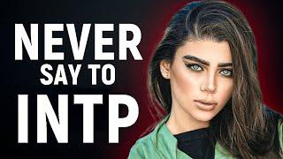 7 Things You Should Never Say to An INTP