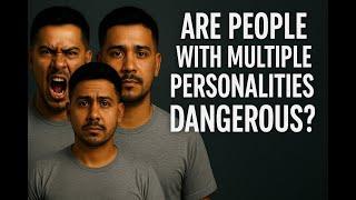 Are People with Dissociative Identity Disorder Dangerous?