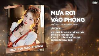 Mưa Rơi Vào Phòng (Trang Xinh Remix) - Khởi My  Bầu Trời Ấy Nơi Xa Thế Nào Rồi Remix Hot TikTok