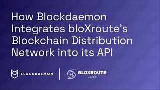 How Blockdaemon Integrates bloXroute's Blockchain Distribution Network into its API