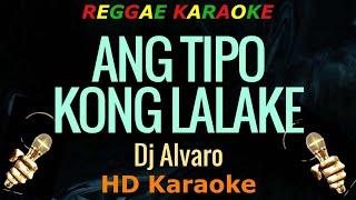 Ang Tipo Kong Lalake - Dj Alvaro (HD Reggae Karaoke)