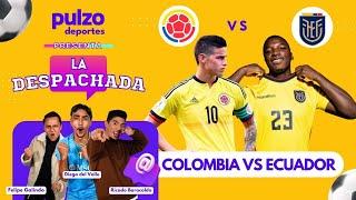 Reacción a derrota de Colombia 0 - 1 Ecuador en eliminatorias | La Despachada de Pulzo Deportes