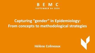 BEMC SEP 2024 - Hélène Colineaux - Capturing “Gender” in Epidemiology