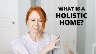 What Is a Holistic Home?