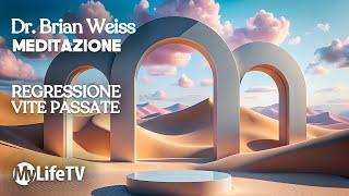 BRIAN WEISS: Meditazione Completa di Regressione alle Vite Passate