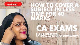 How to cover a subject for CA Exams in less time from scratch? | CA Finals| CA Inter | CA Foundation