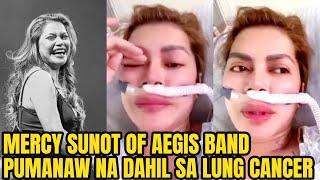 Mercy Sunot Ng AEGIS BAND PUMANAW Na Dahil Sa LUNG CANCER!