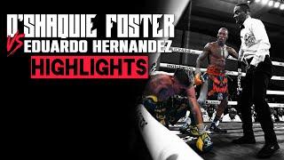 O'Shaquie Foster vs Eduardo Hernandez | HIGHLIGHTS #FosterHernandez #OShaquieFoster #RockyHernandez