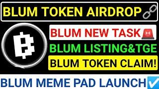 BLUM TOKEN AIRDROPNEW TASK️MEME PAD+EXCHANGE LAUNCHLISTING & TGEBLUM CLAIM #blum #major #memefi