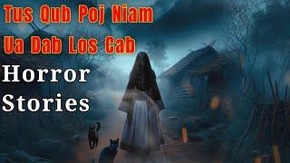 Horror Stories​ -​ Tus​ Qub​ Poj Niam​ Ua​ Dab​ Los​ Cab​ 18-09-2024