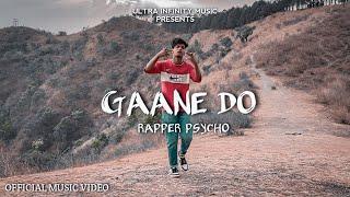 GAANE DO || RAPPER PSYCHO || OFFICIAL RAP MUSIC VIDEO || PROD BY ILYAH BEATS