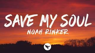 Noah Rinker - Save My Soul (Lyrics)