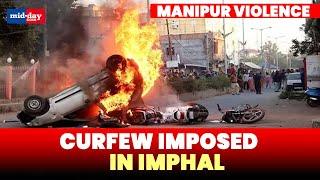 Manipur violence: Curfew imposed in Imphal, Army deployed, Internet suspended