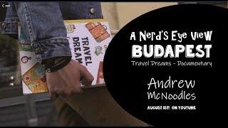 A Nerd's Eye View: Budapest - Documentary Teaser - Travel Dreams Fun-Schooling