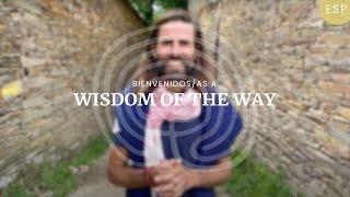 Bienvenidos/as a 'Wisdom of the Way' (Sabiduría del Camino)!