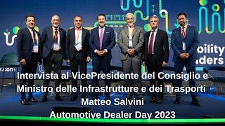 ADD 2023 - Intervista al Ministro delle Infrastrutture e dei Trasporti Matteo Salvini