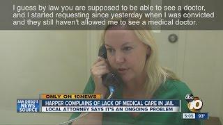 Julie Harper complains of lack of medical care in jail