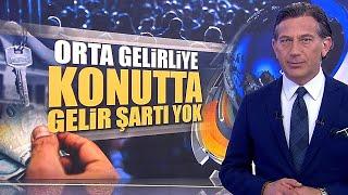 Orta gelirliye 100 bin yeni konut projesi!