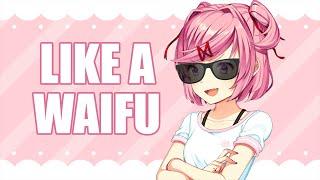 Natsuki - Like A Waifu