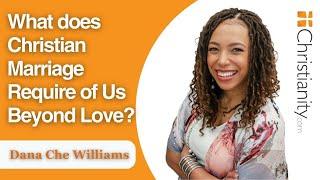 What Does Christian Marriage Require of Us Beyond Love?