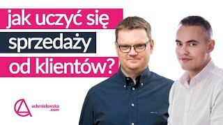 Jak uczyć się sprzedaży od własnych klientów? Tomasz Zagdan i Radosław Pogoda