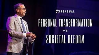 Personal Transformation vs Societal Reform | A.R. Bernard