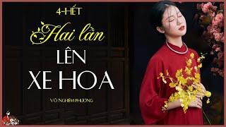 HAI LẦN LÊN XE HOA (Tập 4/4)|Cô tiểu thư bị ngăn cấm tình yêu| Võ Nghiêm Phương |KÊNH CÔ TRINH