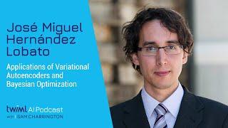 Applications of Variational Autoencoders and Bayesian Optimization w/ J. M. Hernández Lobato - #510