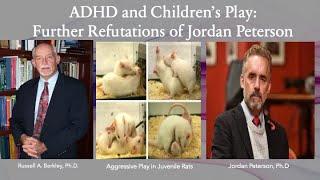 ADHD & Lack of Play - Further Refutations of Jordan Peterson